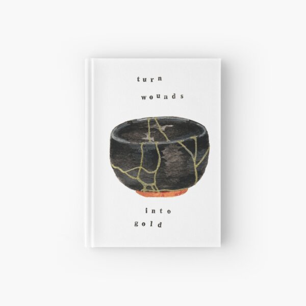 Kintsugi Turn Wounds Into Gold Hardcover Journal