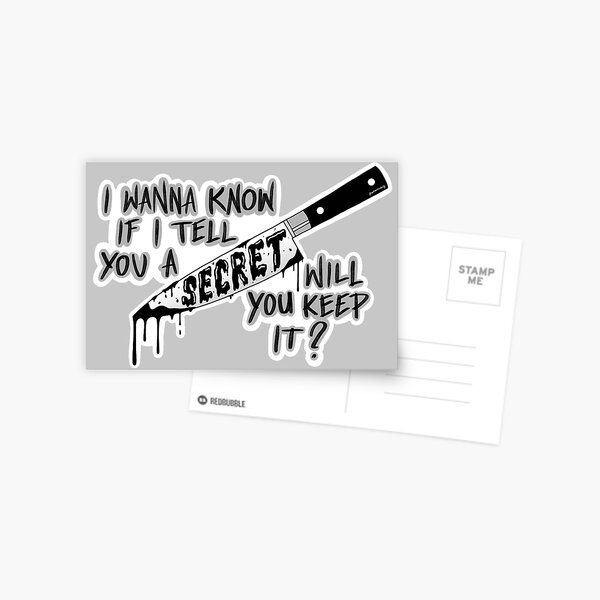 i wanna know if i tell you a secret will you keep it Postcard