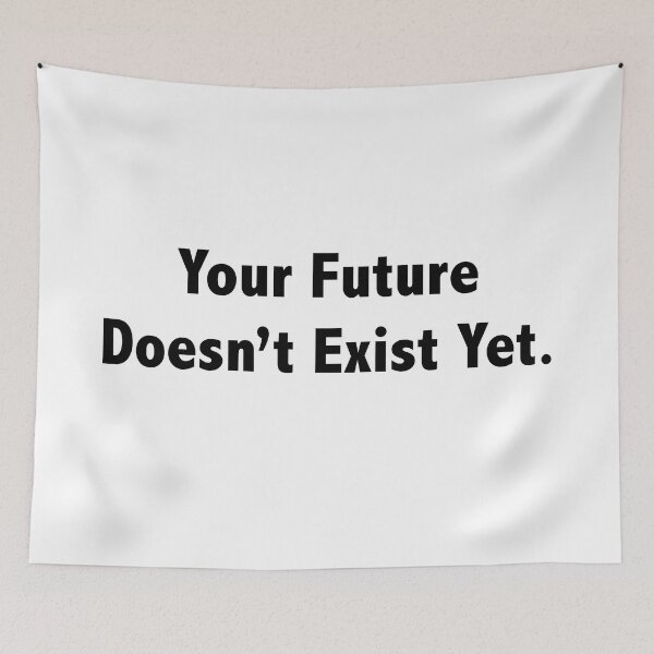 Item preview, Your Future Doesn't Exist Yet. designed and sold by 10islandtrees.