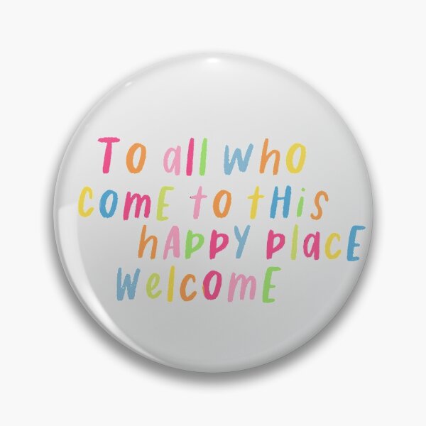Item preview, To all who come to this happy place, welcome designed and sold by Campbell Bryant.
