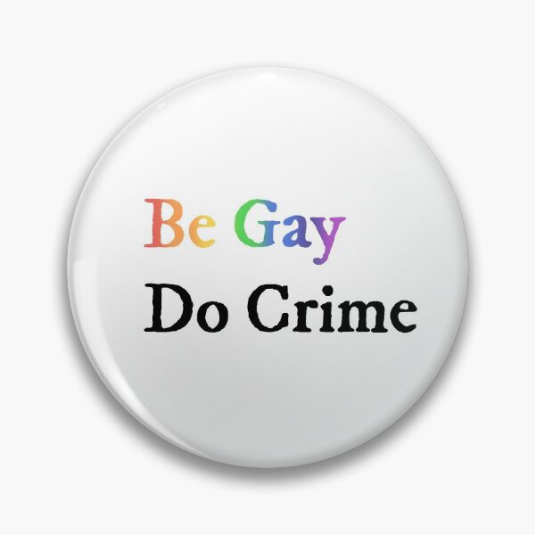 Item preview, Be Gay Do Crime designed and sold by tinyteacups.