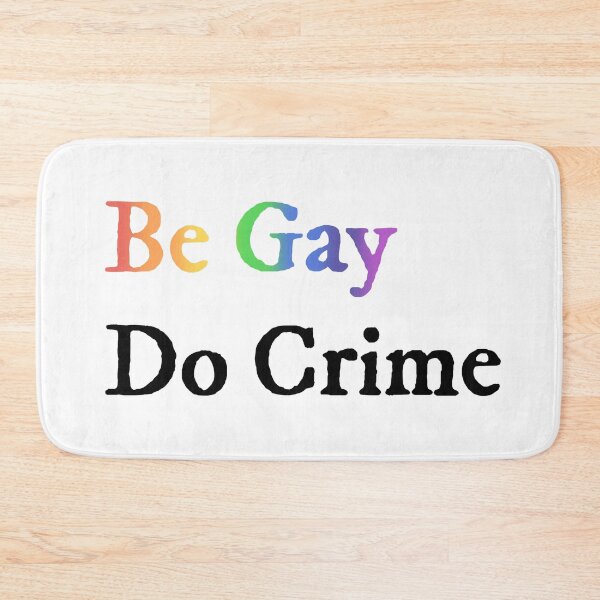 Item preview, Be Gay Do Crime designed and sold by tinyteacups.