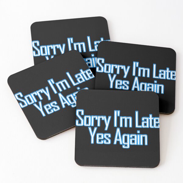 Item preview, Sorry I'm Late Yes Again designed and sold by askarne.