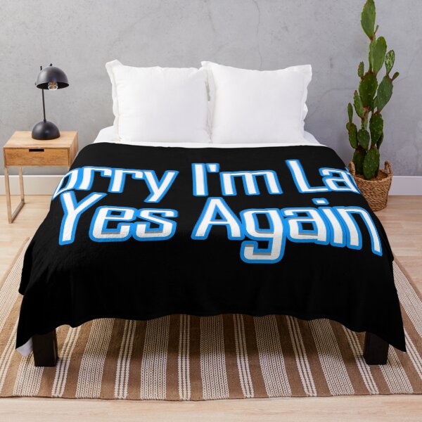 Item preview, Sorry I'm Late Yes Again designed and sold by askarne.