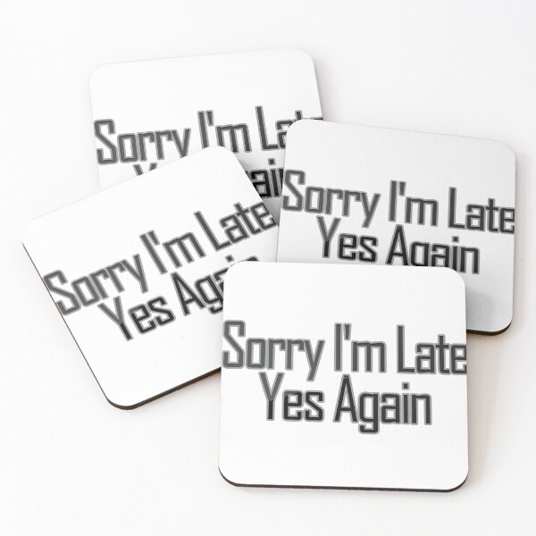 Item preview, Sorry I'm Late, Yes, Again designed and sold by askarne.