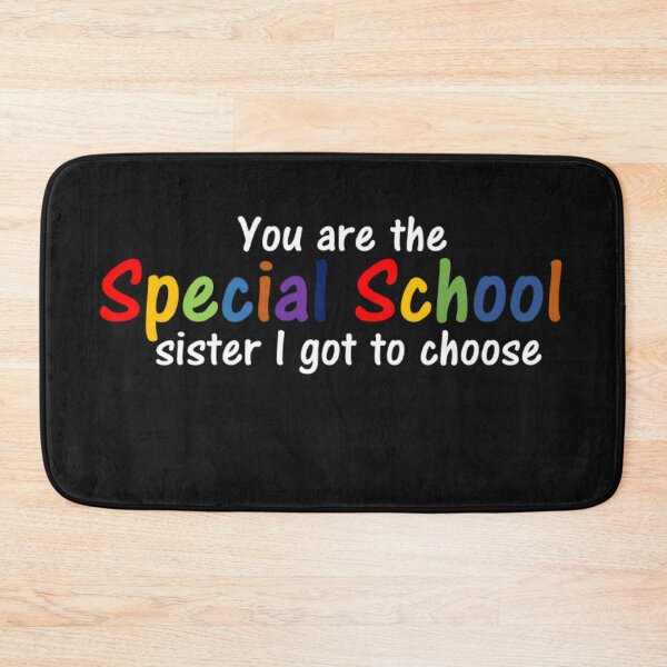 Item preview, You are the Special School sister I got to choose  designed and sold by thekidsprint.