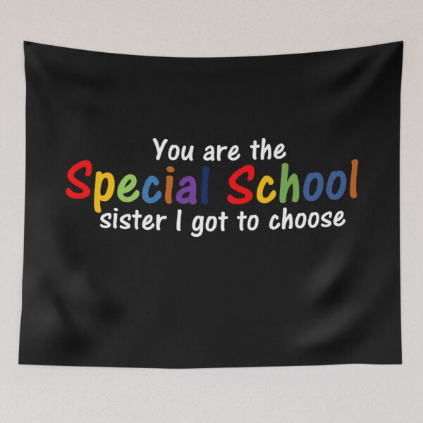Item preview, You are the Special School sister I got to choose  designed and sold by thekidsprint.