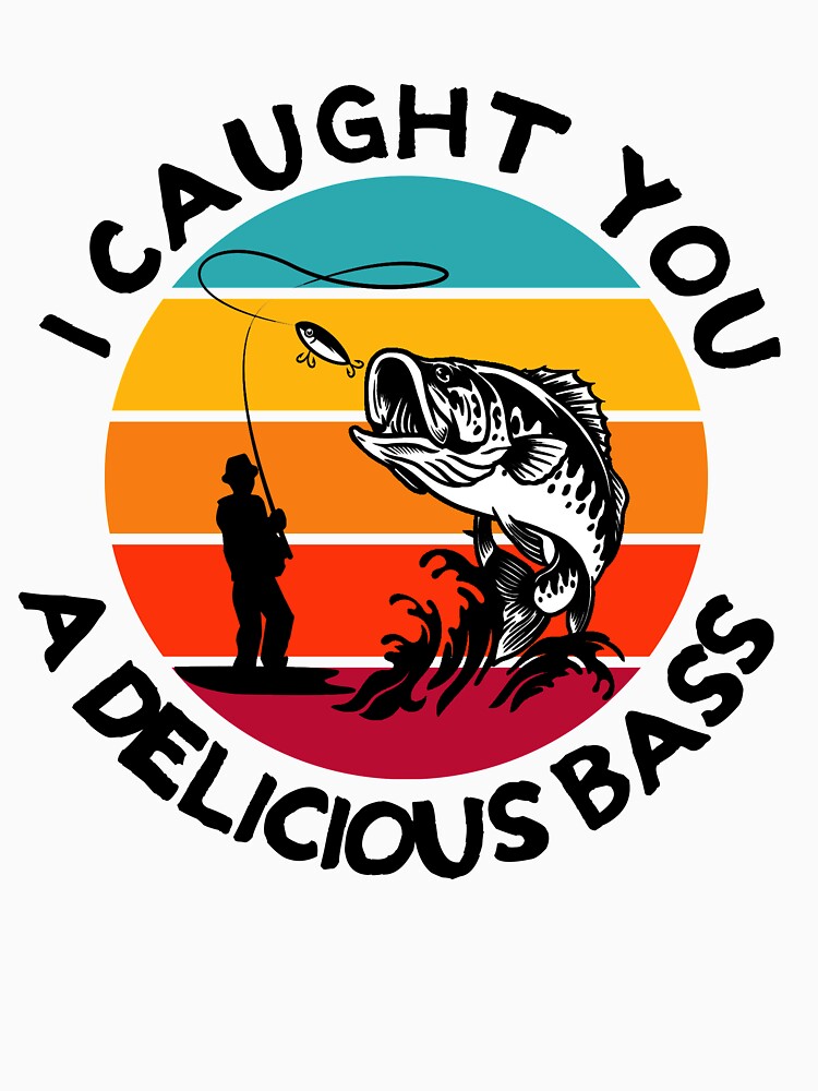 i caught you a delicious bass shirt