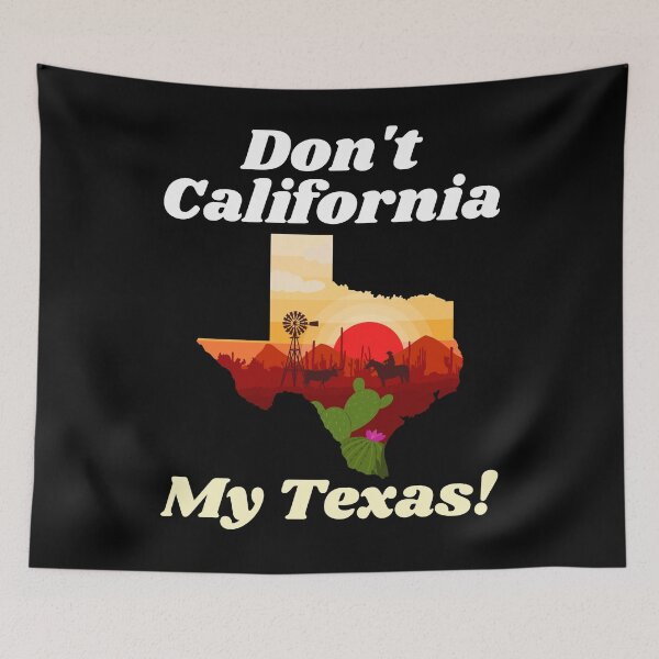 Item preview, Don't California My Texas designed and sold by alancrapopod.