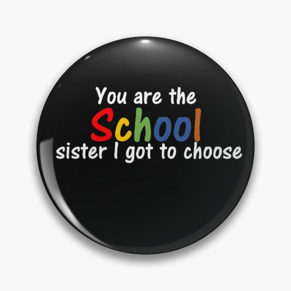 Item preview, You are the school sister I got to choose designed and sold by thekidsprint.