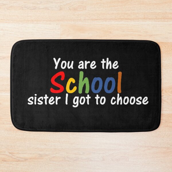 Item preview, You are the school sister I got to choose designed and sold by thekidsprint.