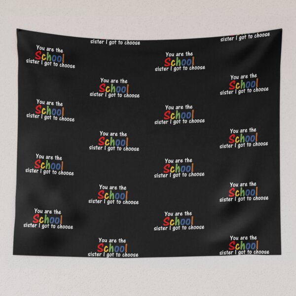 Item preview, You are the school sister I got to choose designed and sold by thekidsprint.