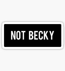 Not Becky Sticker