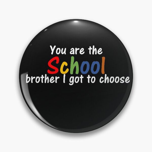 Item preview, You are the school brother I got to choose designed and sold by thekidsprint.