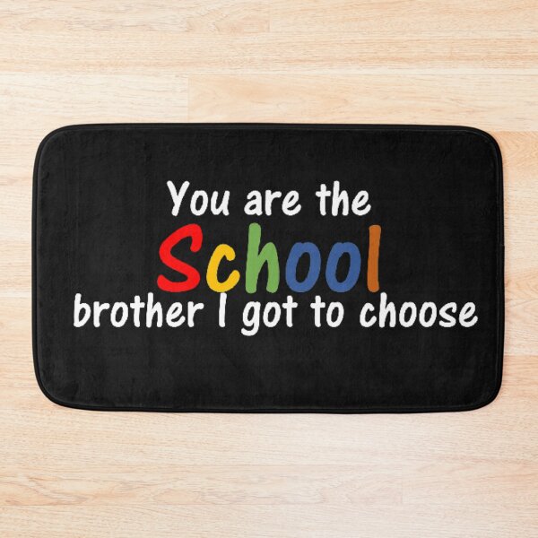 Item preview, You are the school brother I got to choose designed and sold by thekidsprint.
