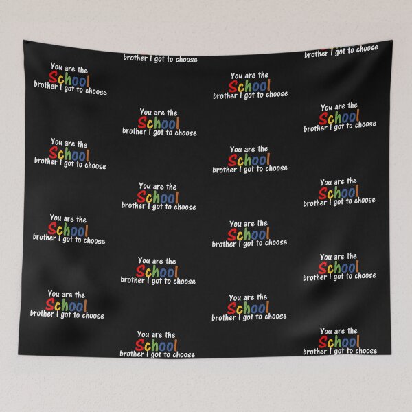 Item preview, You are the school brother I got to choose designed and sold by thekidsprint.