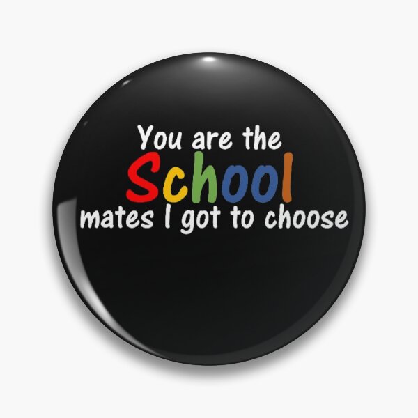 Item preview, You are the school mates I got to choose designed and sold by thekidsprint.