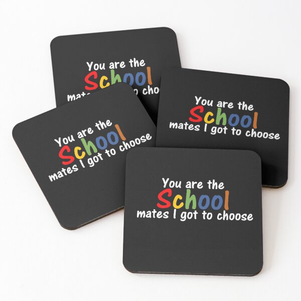 Item preview, You are the school mates I got to choose designed and sold by thekidsprint.
