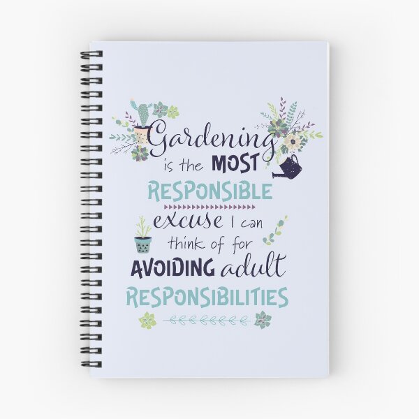 Item preview, Gardening is the most responsible excuse I can think of for avoiding adult responsibilities designed and sold by Tania Steyn.