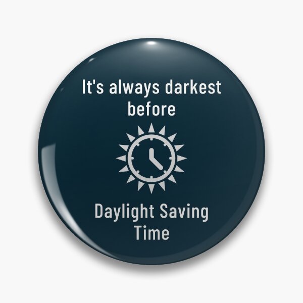 Item preview, It's Always Darkest Before Daylight Saving Time designed and sold by Legit Hooligan.