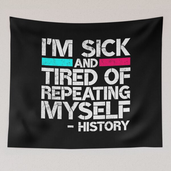 Item preview, I'm Sick and Tired of Repeating Myself Funny History Teacher Student Gag Gift designed and sold by WYGSTORE.