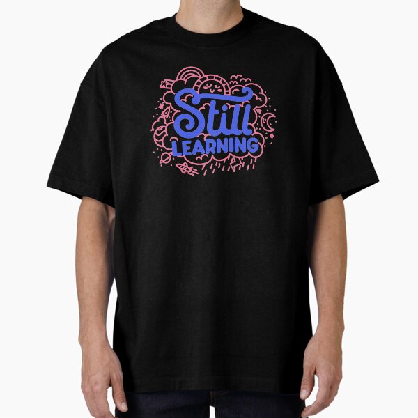 Item preview, Still Learning designed and sold by DavonRosenbaum.