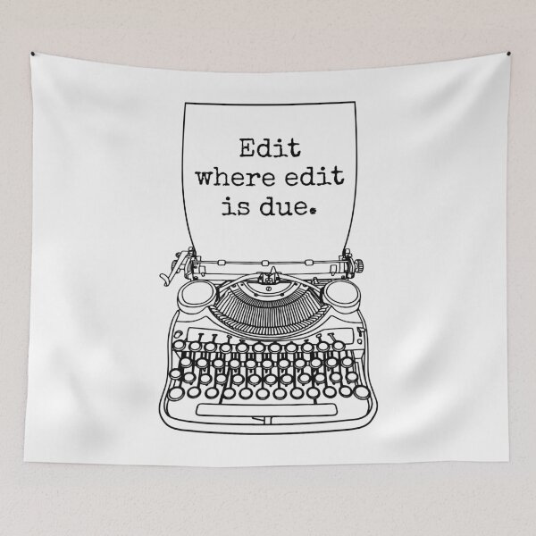 Item preview, Funny Writer Author Novelist Edit Where Edit Is Due designed and sold by GrandeDuc.