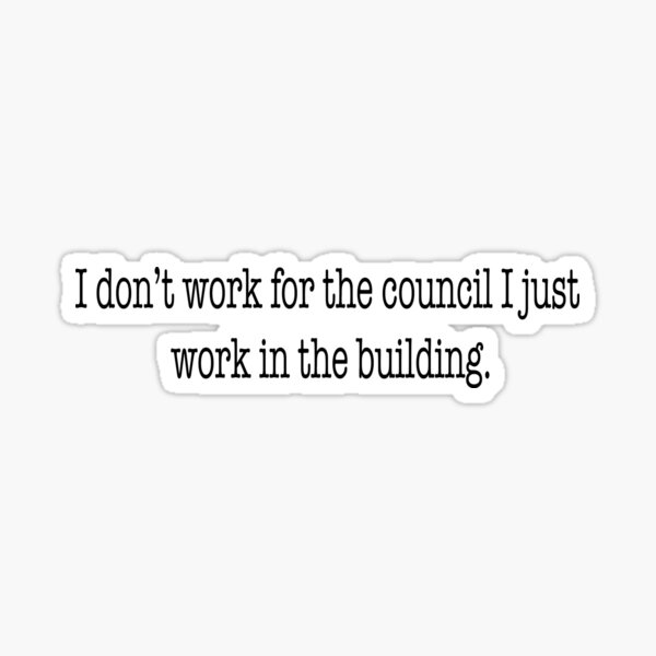 I Just Work in the Building Sticker