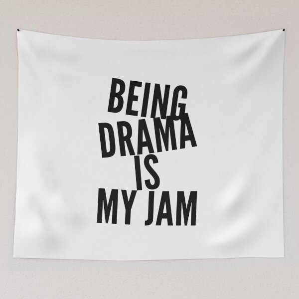 Item preview, Being Drama is My Jam designed and sold by SerenaBliss.