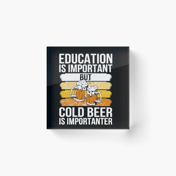 Item preview, La educación es importante, pero la cerveza fría es más importante designed and sold by codyemantai.