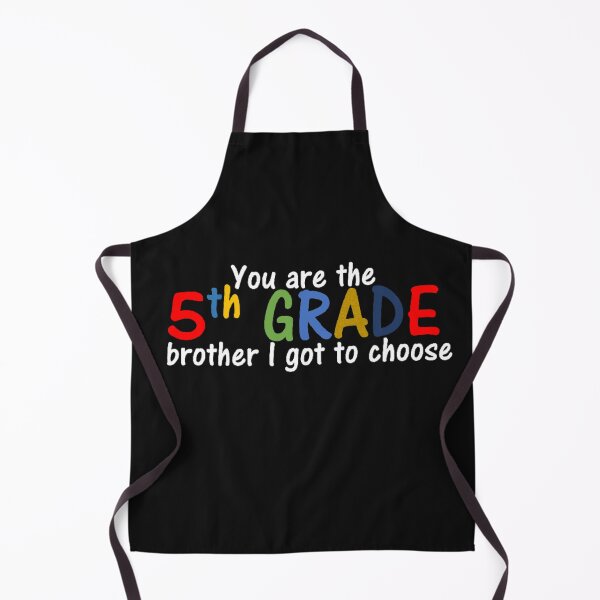 Item preview, You are the 5th grade brother I got to choose designed and sold by thekidsprint.