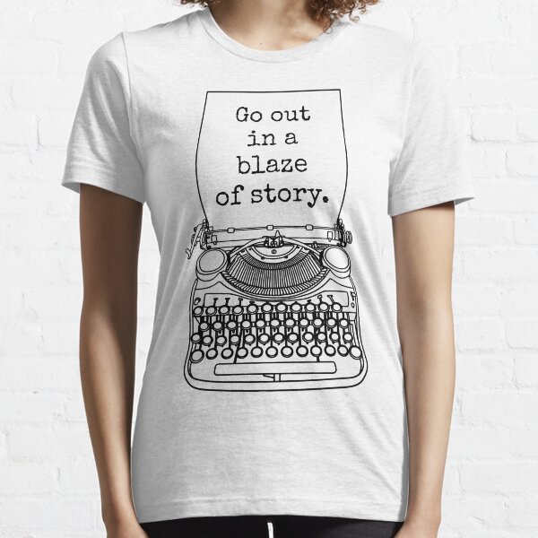 Item preview, Funny Writer Author Novelist Go Out In A Blaze Of Story designed and sold by GrandeDuc.