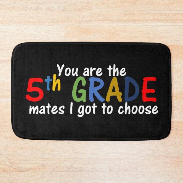 Item preview, You are the 5th grade mates I got to choose designed and sold by thekidsprint.