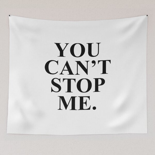 Item preview, you cant stop me designed and sold by House Sparrow.