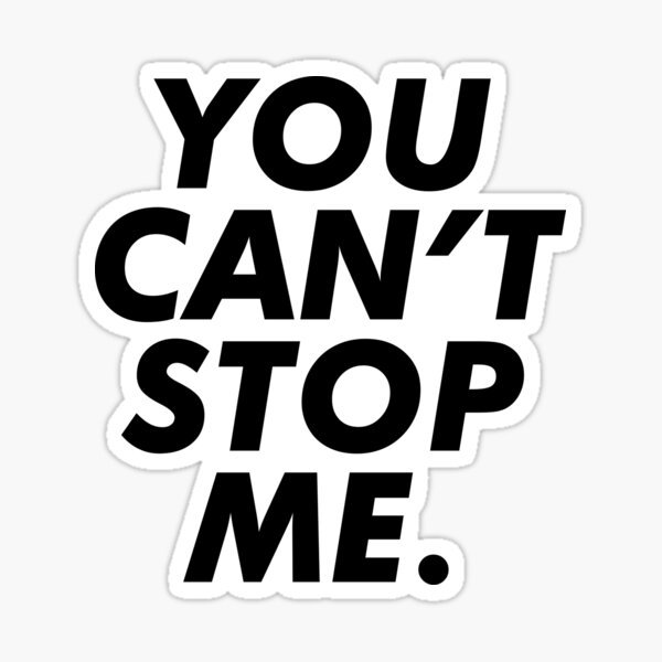 Cant Stop Me Stickers for Sale