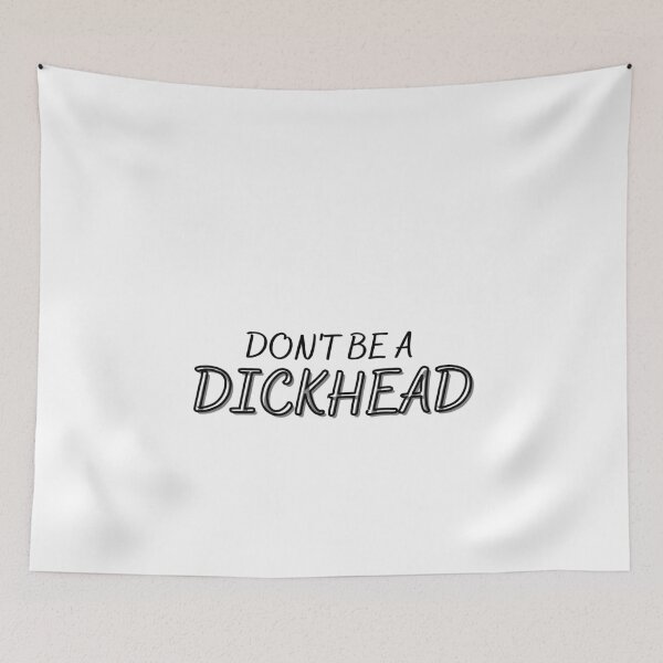 Item preview, Don't Be A Dickhead (Séptima edición) designed and sold by TheShahinDesign.
