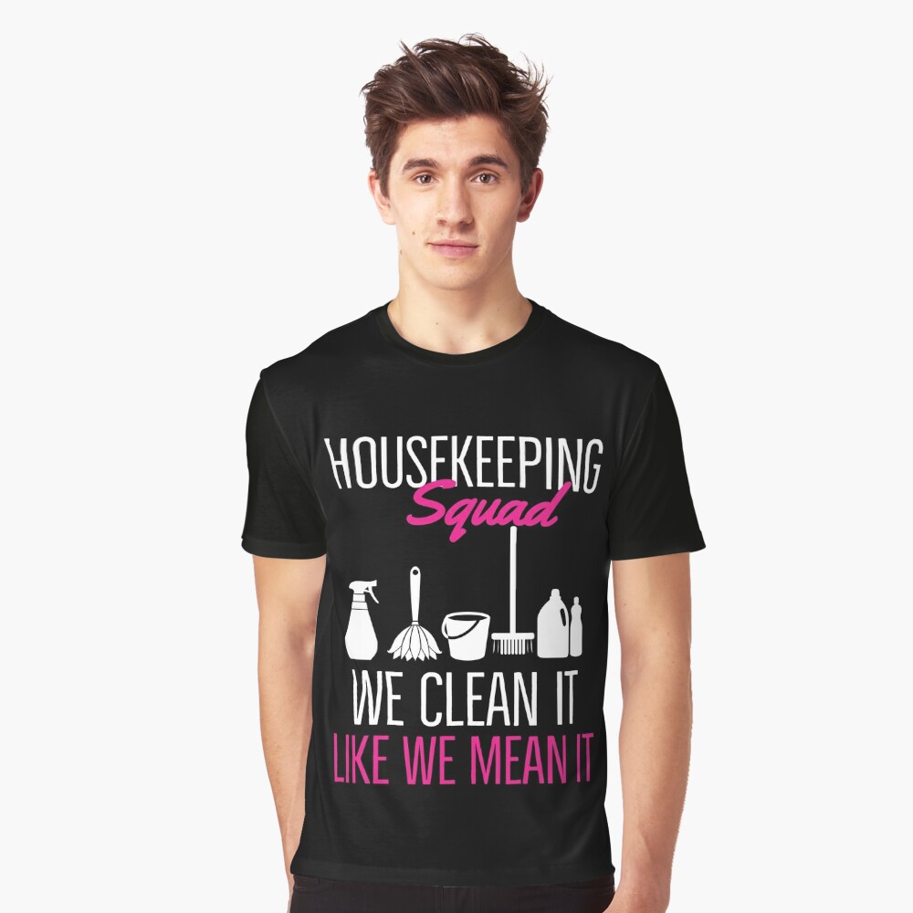 Housekeeping Squad We Clean It Like We Mean It