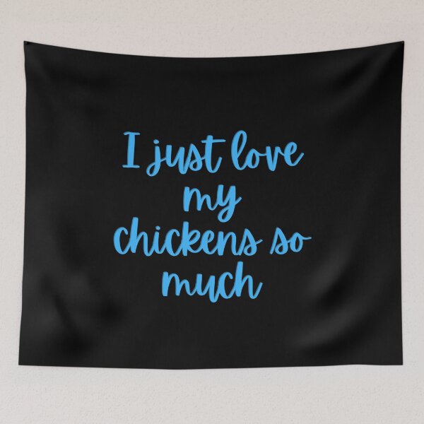 Item preview, I Just Love My Chickens So Much Blue designed and sold by Cluckin' Mad.