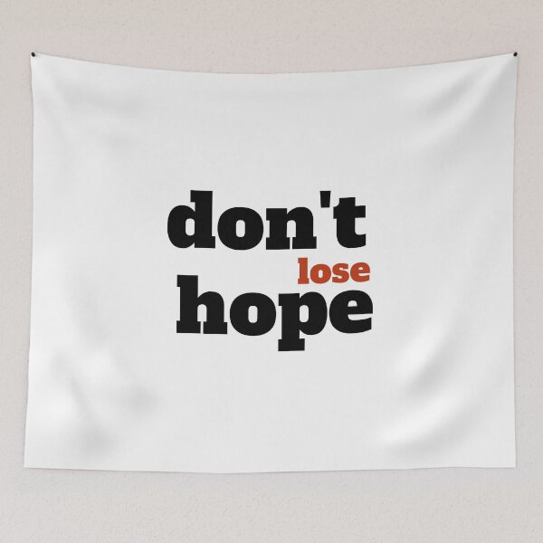 Item preview, don't lose hope, dont lose hope, motivational, inspirational, words designed and sold by helkav.