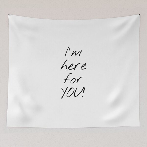 Item preview, I' m Here For You! designed and sold by KHOS.