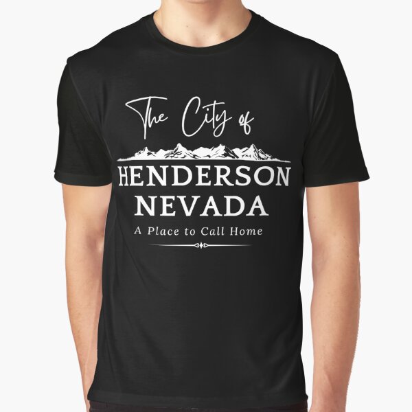 The City of Henderson, Nevada. A Place to Call Home. Graphic T-Shirt