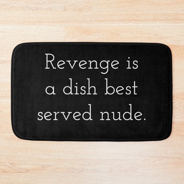 Item preview, Revenge is a dish best served nude. designed and sold by AdaM-219.