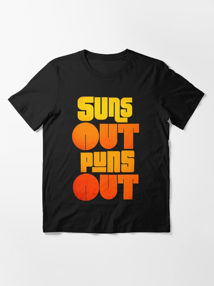 suns out puns out shirt