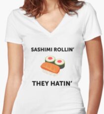 Sashimi Rollin'. They Hatin'. Women's Fitted V-Neck T-Shirt