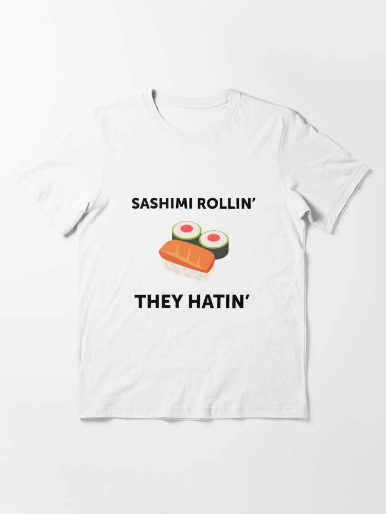 happy to sashimi shirt