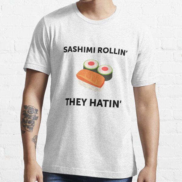 happy to sashimi shirt