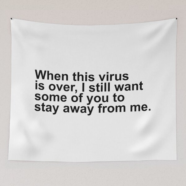 Item preview, When This Virus Is Over I Still Want Some Of You To Stay Away From Me  designed and sold by House Sparrow.