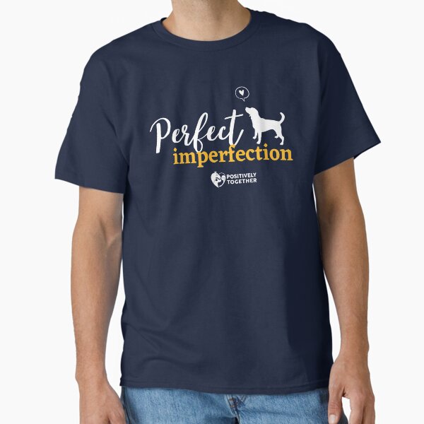 Perfect imperfection (dog) Classic T-Shirt