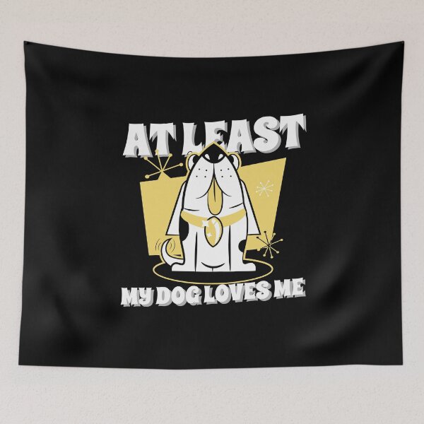 Item preview, At Least My Dog Loves Me designed and sold by AmberSiraj.