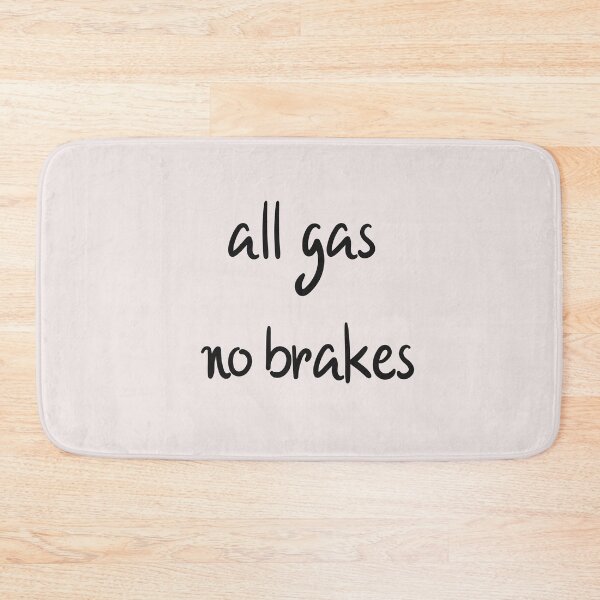 Item preview, all gas no brakes designed and sold by Lakki-s.